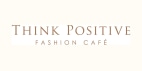 Think Positive Fashion Cafe